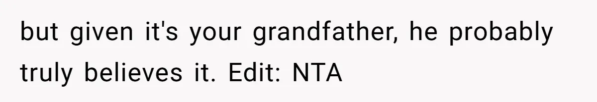 Boy Finally Calls Out Parents For Favoring Twins, They Accuse Him Of Emotional Manipulation but given it's your grandfather, he probably truly believes it. Edit: NTA