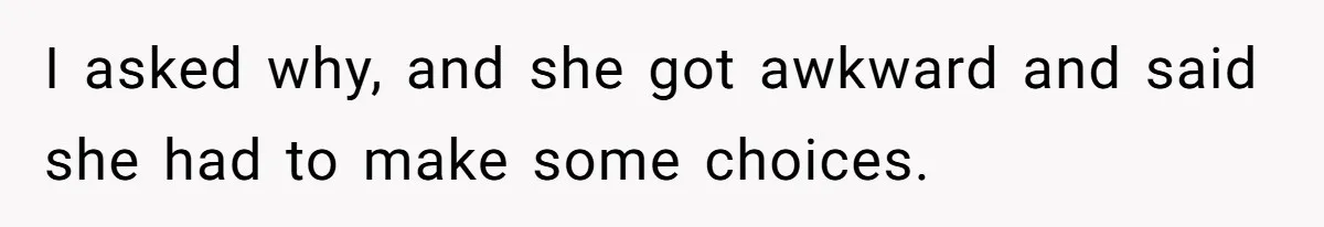 Bride Picks Newer Friends Over Childhood Bestie, Then Gets Mad When She Refuses To Help I asked why, and she got awkward and said she had to make some choices.