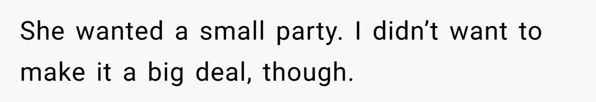 Bride Picks Newer Friends Over Childhood Bestie, Then Gets Mad When She Refuses To Help She wanted a small party. I didn’t want to make it a big deal, though.