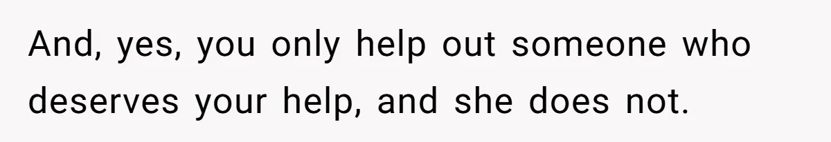 Bride Picks Newer Friends Over Childhood Bestie, Then Gets Mad When She Refuses To Help And, yes, you only help out someone who deserves your help, and she does not.