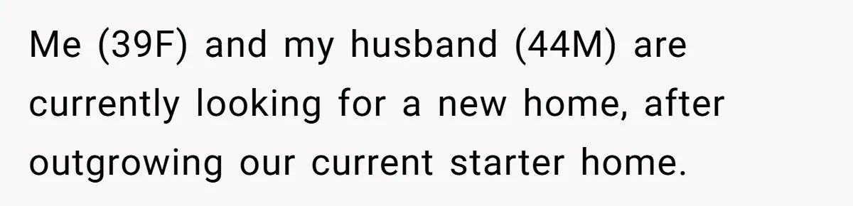 Mommy Influencer Secretly Films Home Tour, Now The Architect Is Threatening To Sue Me (39F) and my husband (44M) are currently looking for a new home, after outgrowing our current starter home.