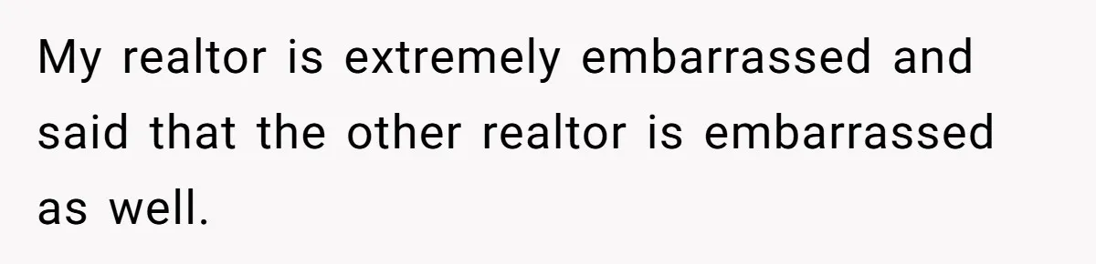 Mommy Influencer Secretly Films Home Tour, Now The Architect Is Threatening To Sue My realtor is extremely embarrassed and said that the other realtor is embarrassed as well.
