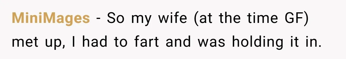 MiniMages − So my wife (at the time GF) met up, I had to fart and was holding it in.