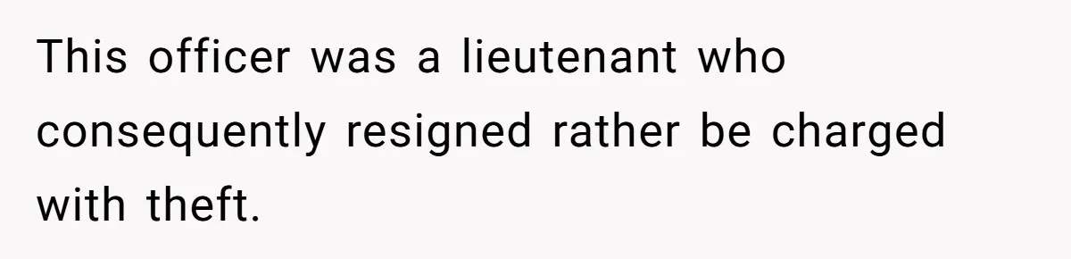 This officer was a lieutenant who consequently resigned rather be charged with theft.