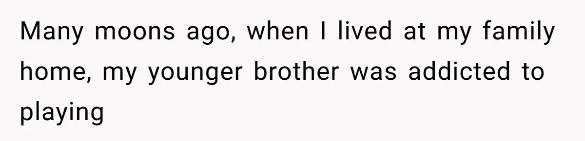 Teen Rages At Call Of Duty, Sister Quietly Rewrites Router Rules Many moons ago, when I lived at my family home, my younger brother was addicted to playing