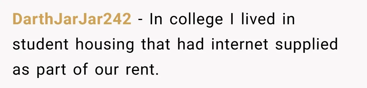Teen Rages At Call Of Duty, Sister Quietly Rewrites Router Rules DarthJarJar242 − In college I lived in student housing that had internet supplied as part of our rent.