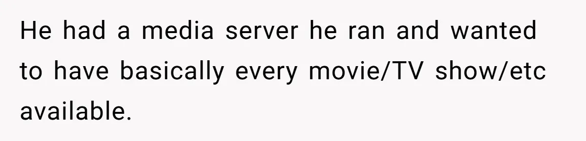 Teen Rages At Call Of Duty, Sister Quietly Rewrites Router Rules He had a media server he ran and wanted to have basically every movie/TV show/etc available.