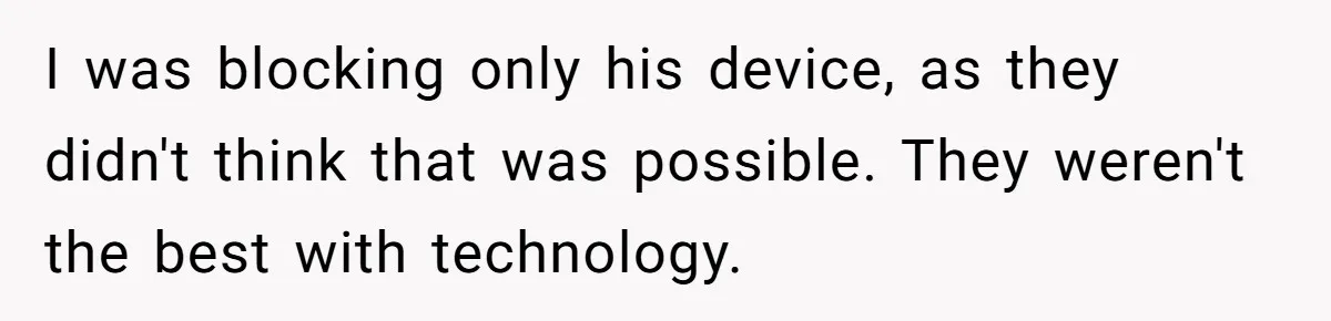 Teen Rages At Call Of Duty, Sister Quietly Rewrites Router Rules I was blocking only his device, as they didn't think that was possible. They weren't the best with technology.