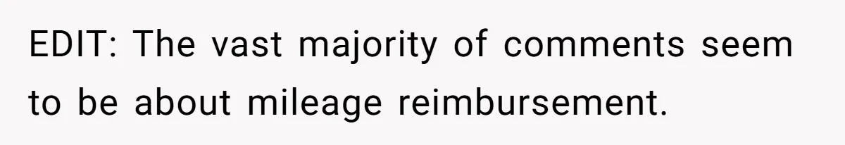EDIT: The vast majority of comments seem to be about mileage reimbursement.