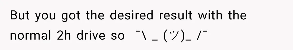But you got the desired result with the normal 2h drive so  ¯\ _ (ツ)_ /¯