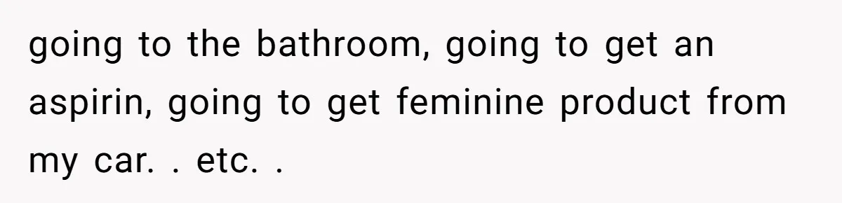 Boss Says “Don’t Disappear,” Employee Sends 9 Bathroom Updates In One Day going to the bathroom, going to get an aspirin, going to get feminine product from my car. . etc. .