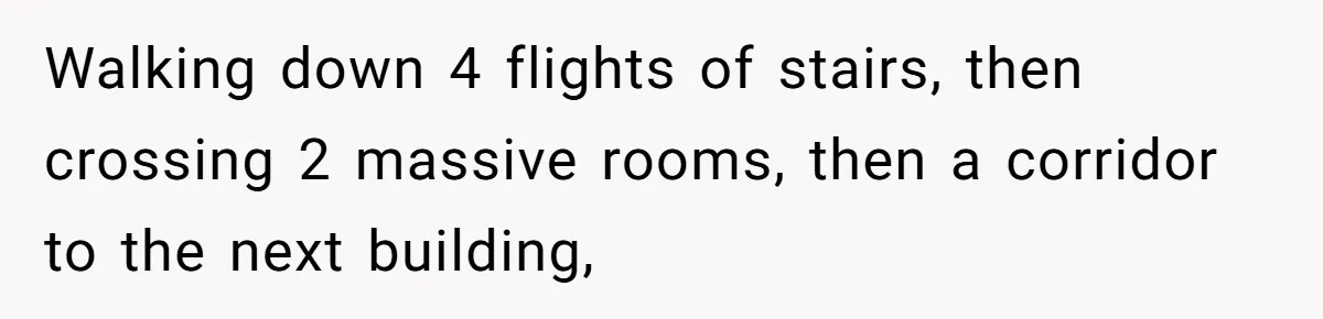 Boss Says “Don’t Disappear,” Employee Sends 9 Bathroom Updates In One Day Walking down 4 flights of stairs, then crossing 2 massive rooms, then a corridor to the next building,