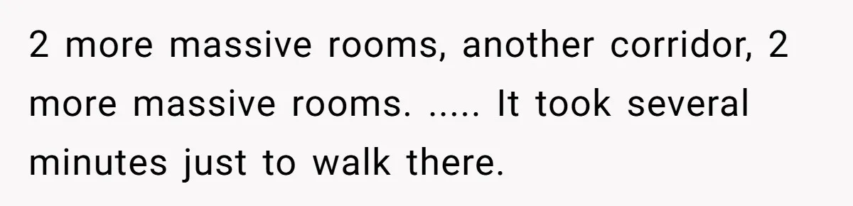 Boss Says “Don’t Disappear,” Employee Sends 9 Bathroom Updates In One Day 2 more massive rooms, another corridor, 2 more massive rooms. ..... It took several minutes just to walk there.