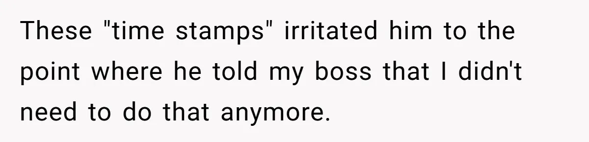 Boss Says “Don’t Disappear,” Employee Sends 9 Bathroom Updates In One Day These "time stamps" irritated him to the point where he told my boss that I didn't need to do that anymore.