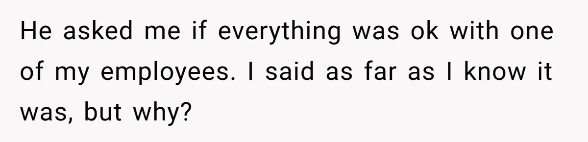 Boss Says “Don’t Disappear,” Employee Sends 9 Bathroom Updates In One Day He asked me if everything was ok with one of my employees. I said as far as I know it was, but why?