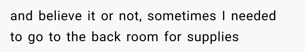 Boss Says “Don’t Disappear,” Employee Sends 9 Bathroom Updates In One Day and believe it or not, sometimes I needed to go to the back room for supplies