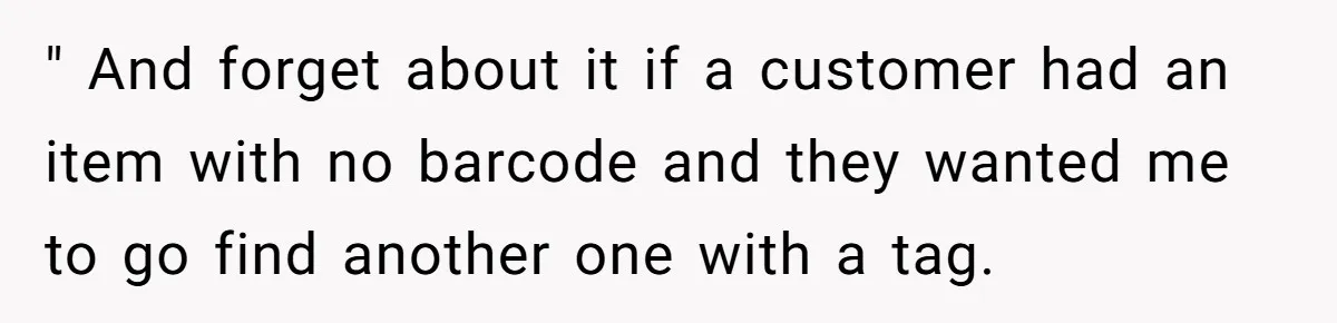 Boss Says “Don’t Disappear,” Employee Sends 9 Bathroom Updates In One Day " And forget about it if a customer had an item with no barcode and they wanted me to go find another one with a tag.
