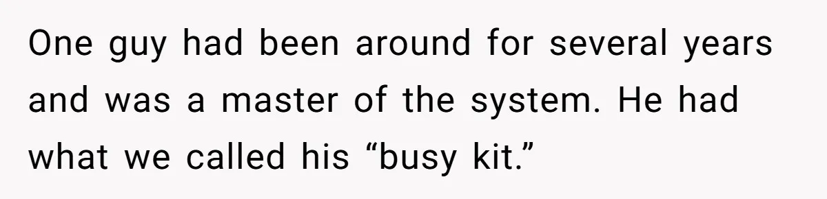 Boss Says “Don’t Disappear,” Employee Sends 9 Bathroom Updates In One Day One guy had been around for several years and was a master of the system. He had what we called his “busy kit.”