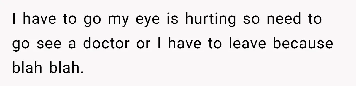 Boss Says “Don’t Disappear,” Employee Sends 9 Bathroom Updates In One Day I have to go my eye is hurting so need to go see a doctor or I have to leave because blah blah.