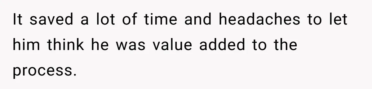 Customer Always “Found” An Error, So They Gave Him One It saved a lot of time and headaches to let him think he was value added to the process.