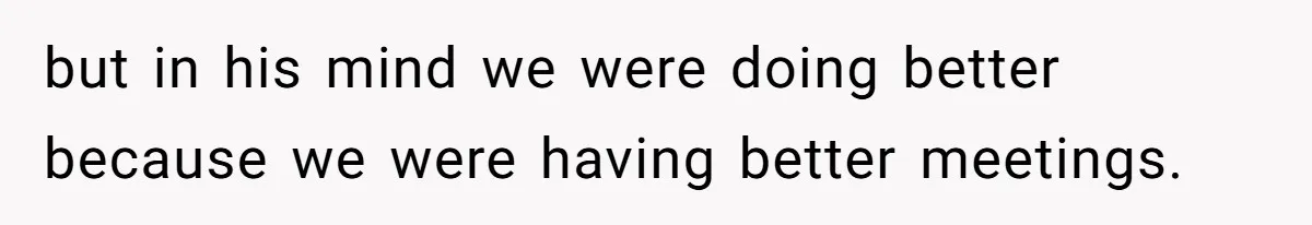 Customer Always “Found” An Error, So They Gave Him One but in his mind we were doing better because we were having better meetings.