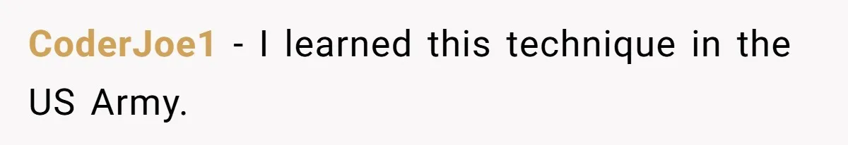 Customer Always “Found” An Error, So They Gave Him One CoderJoe1 − I learned this technique in the US Army.