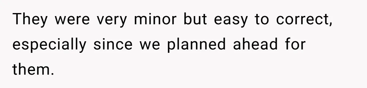 Customer Always “Found” An Error, So They Gave Him One They were very minor but easy to correct, especially since we planned ahead for them.