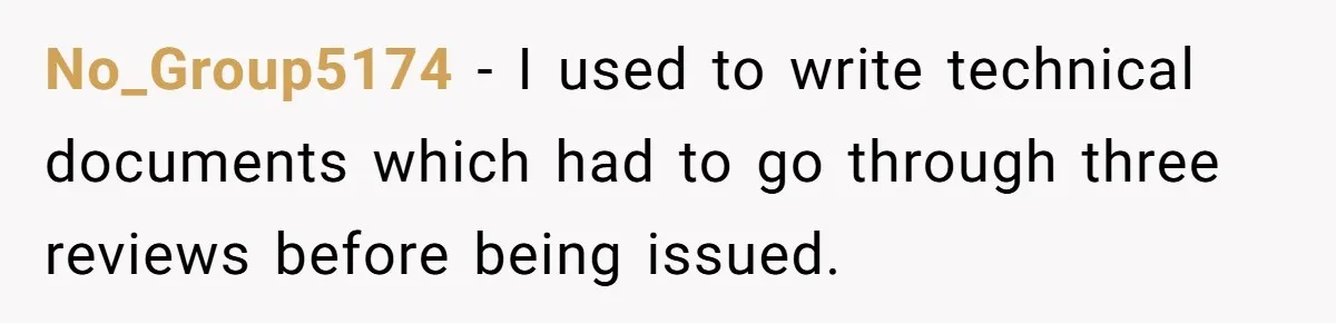 Customer Always “Found” An Error, So They Gave Him One No_Group5174 − I used to write technical documents which had to go through three reviews before being issued.