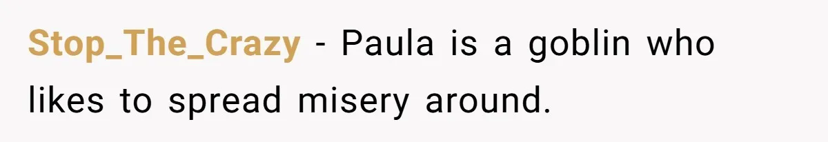 Stop_The_Crazy − Paula is a goblin who likes to spread misery around.