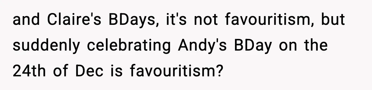 Husband Ruins Stepson’s Birthday Cake With Elf Prank, Then Blamed Wife For Throwing Elf Away and Claire's BDays, it's not favouritism, but suddenly celebrating Andy's BDay on the 24th of Dec is favouritism?