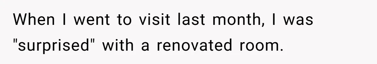 Teen Refuses To Stay After Dad Turns His Bedroom Into Step Mom’s Office When I went to visit last month, I was "surprised" with a renovated room.