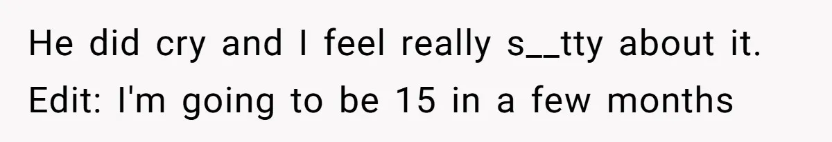 Teen Refuses To Stay After Dad Turns His Bedroom Into Step Mom’s Office He did cry and I feel really s__tty about it. Edit: I'm going to be 15 in a few months