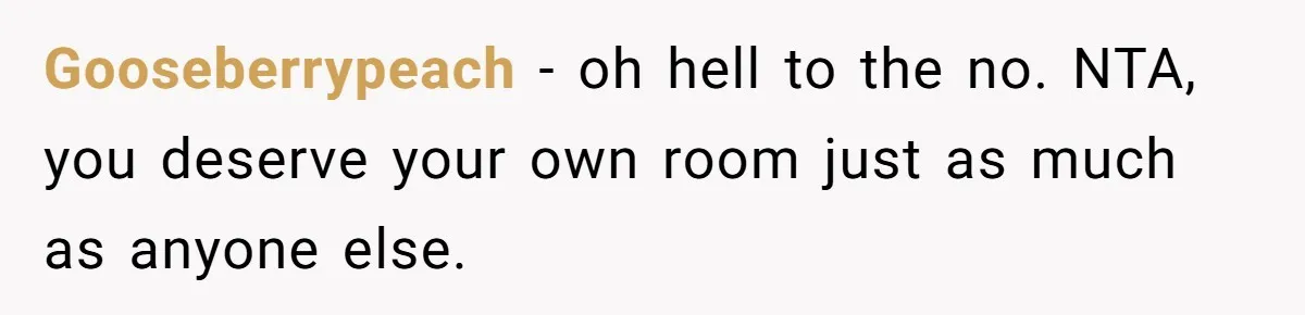 Teen Refuses To Stay After Dad Turns His Bedroom Into Step Mom’s Office Gooseberrypeach − oh hell to the no. NTA, you deserve your own room just as much as anyone else.