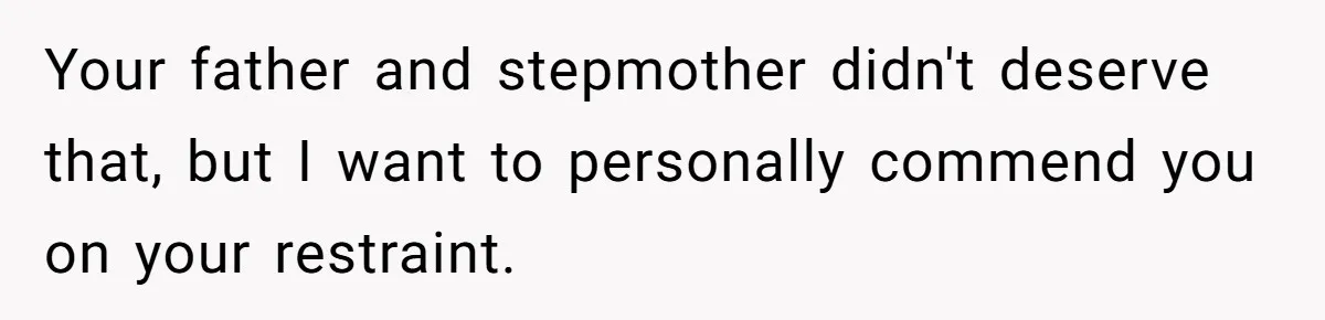Teen Refuses To Stay After Dad Turns His Bedroom Into Step Mom’s Office Your father and stepmother didn't deserve that, but I want to personally commend you on your restraint.