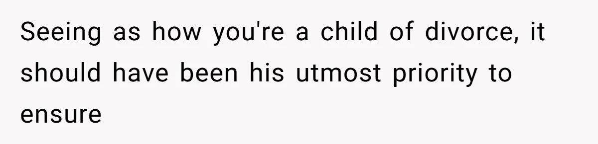 Teen Refuses To Stay After Dad Turns His Bedroom Into Step Mom’s Office Seeing as how you're a child of divorce, it should have been his utmost priority to ensure