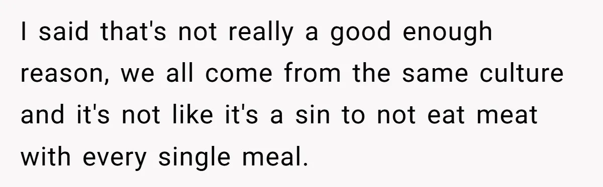 Bride Refuses To Serve Meat At Wedding, Tells Meat-Loving Uncle To Bring McDonald’s If He Can’t Cope I said that's not really a good enough reason, we all come from the same culture and it's not like it's a sin to not eat meat with every single...