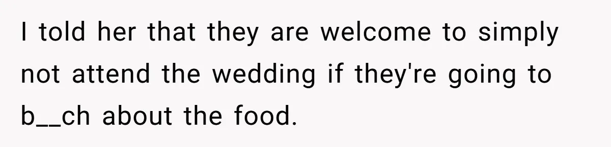 Bride Refuses To Serve Meat At Wedding, Tells Meat-Loving Uncle To Bring McDonald’s If He Can’t Cope I told her that they are welcome to simply not attend the wedding if they're going to b__ch about the food.