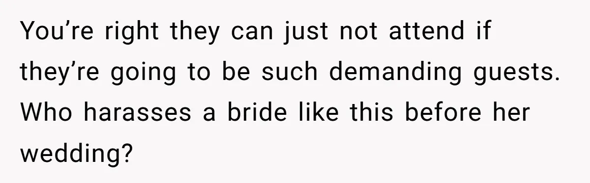 Bride Refuses To Serve Meat At Wedding, Tells Meat-Loving Uncle To Bring McDonald’s If He Can’t Cope You’re right they can just not attend if they’re going to be such demanding guests. Who harasses a bride like this before her wedding?