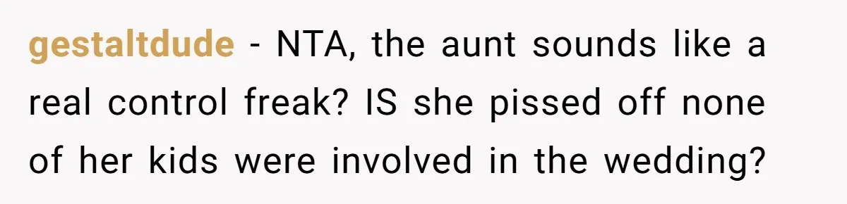 Bride Refuses To Serve Meat At Wedding, Tells Meat-Loving Uncle To Bring McDonald’s If He Can’t Cope gestaltdude − NTA, the aunt sounds like a real control freak? IS she pissed off none of her kids were involved in the wedding?