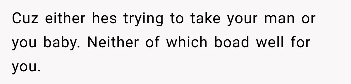 Husband Pressures Wife To Use Friend’s Dream Baby Name, She Pushes Back Cuz either hes trying to take your man or you baby. Neither of which boad well for you.