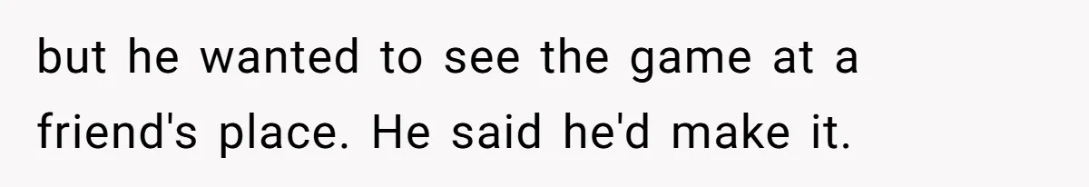 Man Abandons Partner Post-Surgery To Watch Football, Says She “Ruined The Night” By Needing A Ride but he wanted to see the game at a friend's place. He said he'd make it.