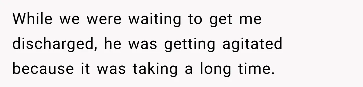 Man Abandons Partner Post-Surgery To Watch Football, Says She “Ruined The Night” By Needing A Ride While we were waiting to get me discharged, he was getting agitated because it was taking a long time.
