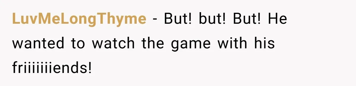 Man Abandons Partner Post-Surgery To Watch Football, Says She “Ruined The Night” By Needing A Ride LuvMeLongThyme − But! but! But! He wanted to watch the game with his friiiiiiiends!
