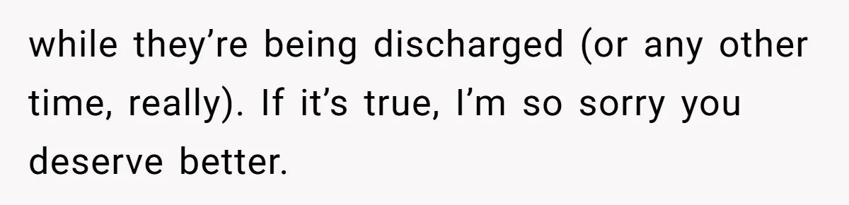 Man Abandons Partner Post-Surgery To Watch Football, Says She “Ruined The Night” By Needing A Ride while they’re being discharged (or any other time, really). If it’s true, I’m so sorry you deserve better.