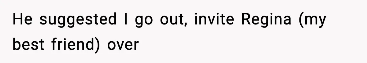Husband Spends Christmas With Family Who Excluded His Wife, Blames Her For Not Packing His Bags He suggested I go out, invite Regina (my best friend) over