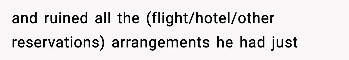 Husband Spends Christmas With Family Who Excluded His Wife, Blames Her For Not Packing His Bags and ruined all the (flight/hotel/other reservations) arrangements he had just