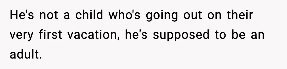 Husband Spends Christmas With Family Who Excluded His Wife, Blames Her For Not Packing His Bags He's not a child who's going out on their very first vacation, he's supposed to be an adult.