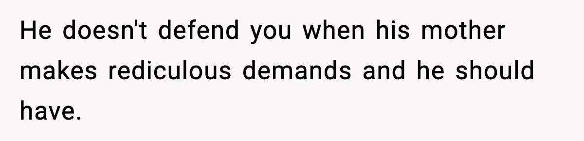 Husband Spends Christmas With Family Who Excluded His Wife, Blames Her For Not Packing His Bags He doesn't defend you when his mother makes rediculous demands and he should have.