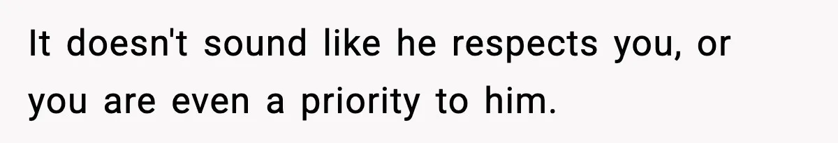 Husband Spends Christmas With Family Who Excluded His Wife, Blames Her For Not Packing His Bags It doesn't sound like he respects you, or you are even a priority to him.