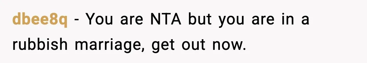 Husband Spends Christmas With Family Who Excluded His Wife, Blames Her For Not Packing His Bags dbee8q − You are NTA but you are in a rubbish marriage, get out now.